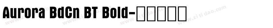 Aurora BdCn BT Bold字体转换